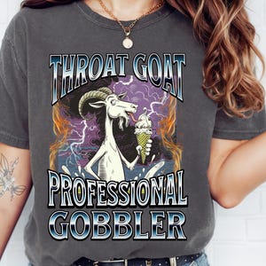 Throat Goat professional gobbler Shirt, Inappropriate Tshirt, Unhinged Tee, Retro Dank Meme Tees, Adult Humor Y2k Sarcastic Wife Gifts