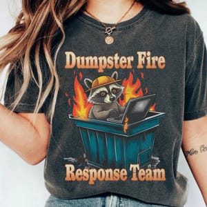 Comfort Colors® Dumpster Fire Response Team Shirt, Funny Raccoon Shirt, Gift for Animal Lovers, Dumpster Fire Shirt, Trendy shirt for her