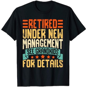 Retired Under New Management See Grandkids for Details, Retirement Gift for Grandpa, Retirement Vintage Shirt, Happy Retirement Grandfather