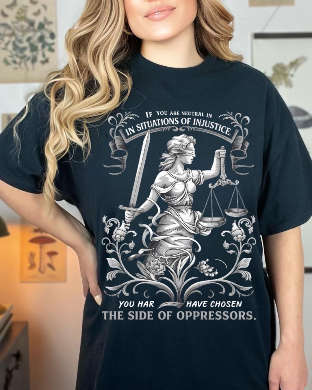 If You Are Neutral in Situations of Injustice Shirt, Liberal Feminist ...