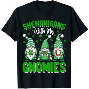 Shenanigans With My Gnomies Shirt, St Patrick&#39;s Day Gnome Lover T-Shirt - St Patrick&#39;s Day Shirt, St Patrick&#39;s Day T-shirt, Irish Tshirt