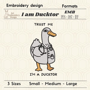 I Am Ducktor Embroidery Design – Funny Duck Doctor –  Editable File – DST PES JEF – 3 Sizes – Png illustration