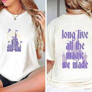 Long live all the magic we made comfort colors shirt, Magic kingdom, All the magic tee, Disney Shirt, Disney Castle Shirt, Disneyland Shirt