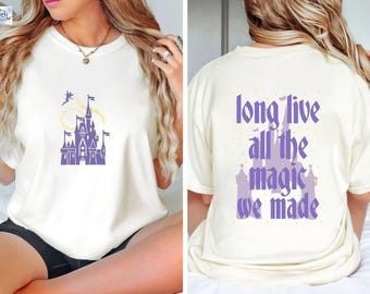 Long live all the magic we made comfort colors shirt, Magic kingdom, All the magic tee, Disney Shirt, Disney Castle Shirt, Disneyland Shirt