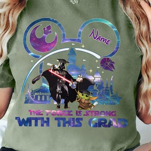 Personalized The Force Is Strong With This Grad Shirt, Star Wars Disney Graduation Tshirt, Disney Graduation Family Matching, Galaxy&#39;s Edge