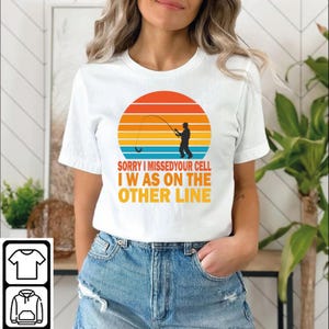 Przepraszam, że przegapiłem twoją komórkę, gdy byłem po drugiej stronie t-shirt, zabawna koszulka wędkarska, koszulka wędkarska na szczęście, mężczyźni kobiety przyjaciele rodziny chłopcy dziewczęta,