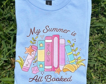 My Summer is All Booked T-shirt, Book Lover's Summer Tee, Literary T-Shirt, Gift for Bookworms, Summer Reading Gift, Cozy Casual Wear