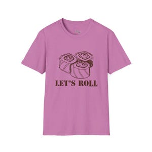 Sushi - Let&#39;s Roll - Unisex Thirsty Shirt