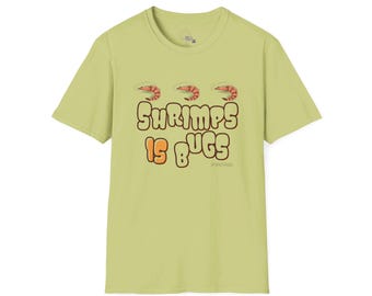Shrimps Is Bugs - Thirsty uniseks shirt