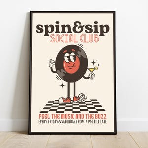 May include: A retro-style poster featuring a cartoon record player character holding a cocktail. The poster is cream coloured with black and red accents. The text reads "spin&sip SOCIAL CLUB" and "FEEL THE MUSIC AND THE BUZZ EVERY FRIDAY&SATURDAY FROM 7 PM TILL LATE".