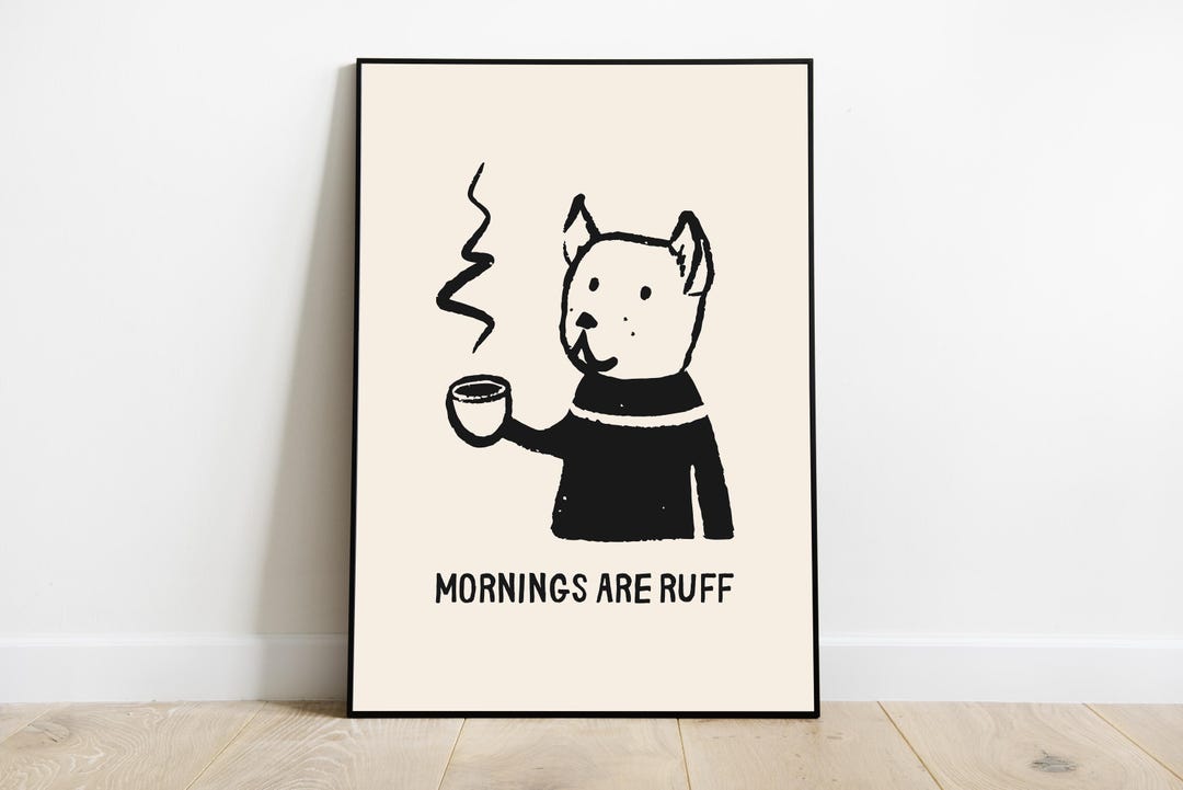 Mornings Are Ruff Dog Coffee Humor | Funny Digital Wall Art for Coffee ...