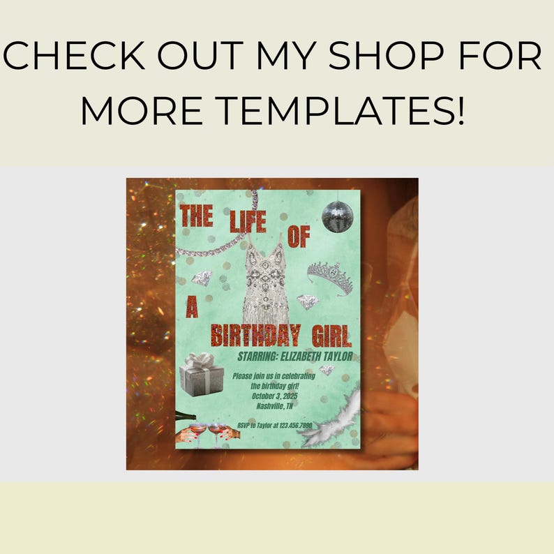 May include: A birthday party invitation with the text "THE LIFE OF A BIRTHDAY GIRL" and "STARRING: ELIZABETH TAYLOR". The invitation is light green with silver accents, a gift box, and champagne glasses.