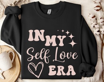 Self-Love Era Sweatshirt, Self confidence Female Sweater, Self care Gift, Empowering Women's Crewneck