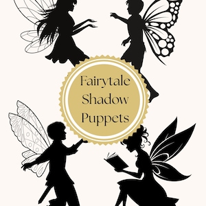 May include: Black silhouette images of fairies with detailed wings, set against a cream background. The fairies are in various poses, with one reading a book. The text "Fairytale Shadow Puppets" is in a gold circular frame.