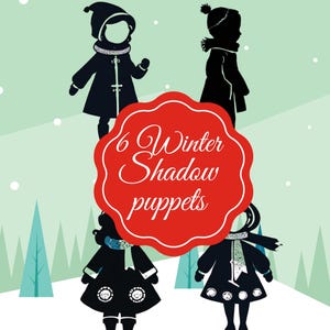 May include: An illustration of six winter shadow puppets in black coats, hats, and scarves, set against a light green background with falling snow and stylized trees. A red sign reads "6 Winter Shadow puppets."