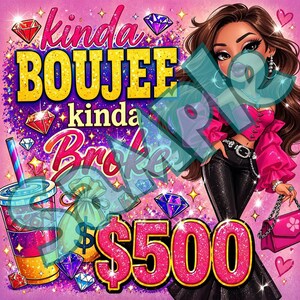 May include: A digital graphic featuring a stylized illustration of a person with long brown hair wearing a pink top and black pants, accompanied by a drink cup, a money bag, and red and blue diamond icons. The text reads KINDA BOUJEE kinda Broke.