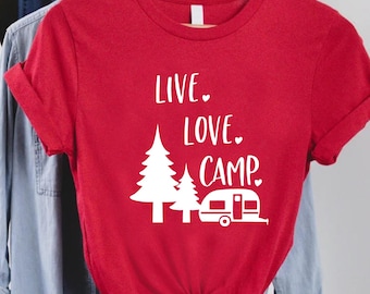 Live Love Camp Shirt, Camping Life Tee, Nature Adventure Shirt, Outdoor RV Camper Gift, Wanderlust Glamping T-shirt, Weekend Getaways Shirt