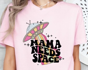Funny Mama Needs Space Shirt, Motherhood Shirt, Trendy Mama Shirt, Mothers Day Gift, Sarcastic Shirt for Mom, Happy Mothers Day,Mom Life Tee