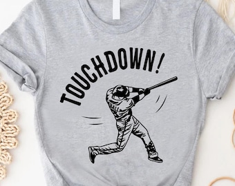 Funny Touch Down Shirt, Humorous Sports Tee, Football Humor Tee, Fun Game Day Top, Sarcastic Gift For Sport Lovers, Playful Baseball Shirt