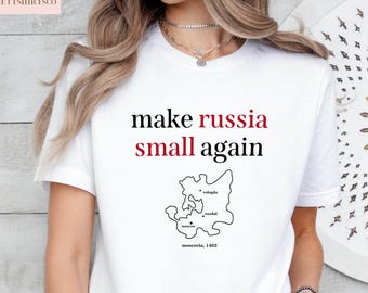Make Russia Small Again T-Shirt, Support Ukraine Shirt, Ukraine Gift, Political Tee, Zelensky Shirt, Stand with Ukraine Tee, Anti Putin Gift