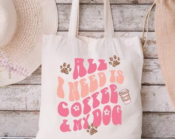 All I Need Is Coffee and My Dog Tote Bag, Dog Lover Gift, Dog Owner Coffee Tote, Dog&Coffee Bag, Everyday Reusable Bag for Dog Lovers