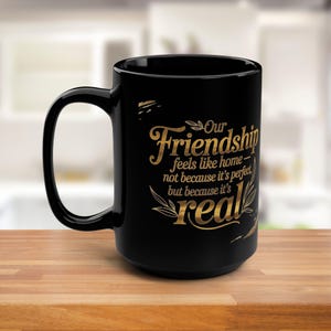Friendship Black Mug, Perfect Gift for Friends, Coffee Lovers, Hot Beverage Mug, Tea, Birthday Gift, Inspirational Quotes
