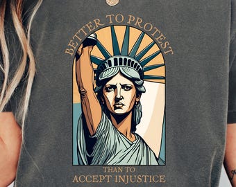 Statue of Liberty Protest Sweatshirt, Better to Protest Shirt, Equality and Inclusion Shirt, Protest Shirt, Activism Crewneck, Liberal Tee