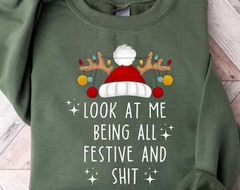 Look At Me Being All Festive Humor Christmas Shirt, Sarcastic Holiday Shirt, Funny Christmas Shirt, Christmas Humor Shirt, Meme Shirt