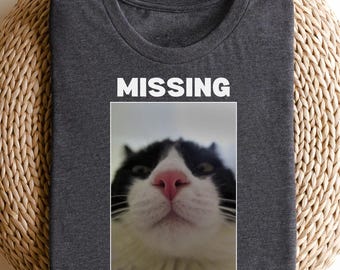Missing You So Much Shirt, Funny Cat Shirt, Meme Shirt, Cat Mom Gift Shirt, Cute Cat Shirt, Best Friend Gift Shirt, Funny Birthday Gift Tee