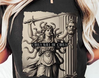 Girls Will Be Girls Shirt, Medusa with the Head of Perseus Shirt, Feminist Gift Shirt, Women's Empowerment Shirt, Feminism Shirt, Equality