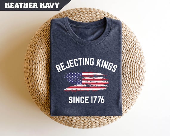 Rejecting Kings Shirt, Since 1776 Shirt, No Kings In America Shirt, Pro Democracy Shirt, Anti Authoritarian Tee, Anti Maga Anti Trump Shirt