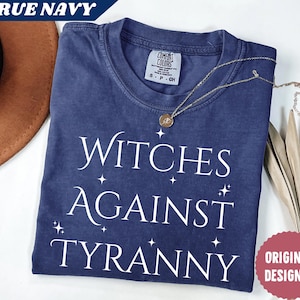 Comfort Colors® Witches Against Tyranny Shirt, Halloween Anti Trump Shirt, Halloween Gift, Anti MAGA Shirt, Feminist Shirt, Protest Shirt