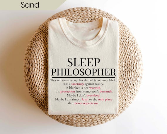 Sleep Philosopher Shirt, Funny Sleep Tee, Snooze Philosophy Shirt, Lazy Day Shirt, Bedtime Shirt, Gift for Him, Funny Quote Shirt, Sarcastic