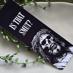 Is That Smut? Bookmark | Smut Bookmark | Skeleton Jesus Bookmark | Spicy Bookmark | Dark Romance Bookmark | Bookish |
