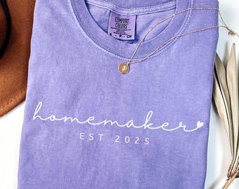 Comfort Colors Homemaker Est Year Shirt, Homemaking T-shirt, Mother&#39;s Day Gift For Mom, Custom Homemaking Gift, Trad Wife Tee, SAHM Gift
