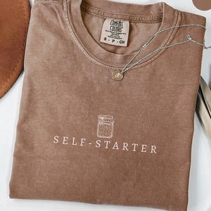 Self Starter Sourdough Bread Comfort Colors Shirt, Funny Bread Baking T-shirt, Minimalist Baker Mom Tshirt, Sourdough Starter Tee