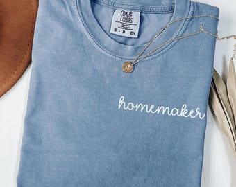 Homemaker Comfort Colors Shirt, Mom Word Shirt, Homemaking Mama T-Shirt, Cute Gift For Wife, Stay At Home Mom Shirt, SAHM Shirt, Mom Word T