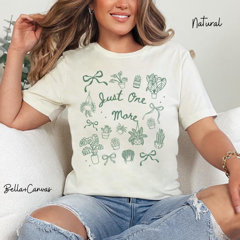 Just One More Doodle Comfort Colors T-shirt, Plant Lover Gift For Her, Funny Garden Shirt, Houseplant Shirt, Coquette Women's Gardening Tee Bella Canvas Natural