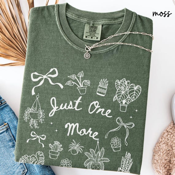 Just One More Doodle Comfort Colors T-shirt, Plant Lover Gift For Her, Funny Garden Shirt, Houseplant Shirt, Coquette Women's Gardening Tee