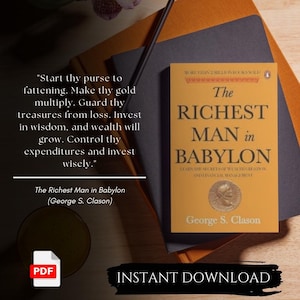 May include: A book cover with a gold background and the title "The Richest Man in Babylon" by George S. Clason. The cover features a quote from the book: "Start thy purse to fattening. Make thy gold multiply. Guard thy treasures from loss. Invest in wisdom, and wealth will grow. Control thy expenditures and invest wisely."
