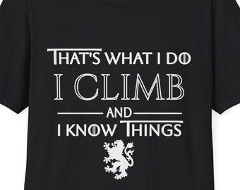 I Climb and I Know Things Shirt, GOT Bouldering Tee