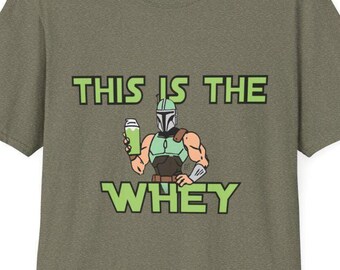 This is the Whey Shirt, Mandalorian Sweatshirt, Nerdy Workout Tank top, Nerdy Fitness, Geek Weight Lifter, Pop Culture Workout, Movie Quotes