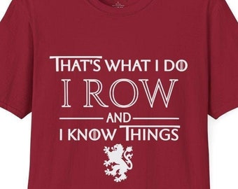 That's What I Do I Row and I Know Things Shirt, GOT Rowing Sweatshirt, Nerdy Rower Tank Top, Rower Workout Tshirt, Rowing Coach Gift Tee