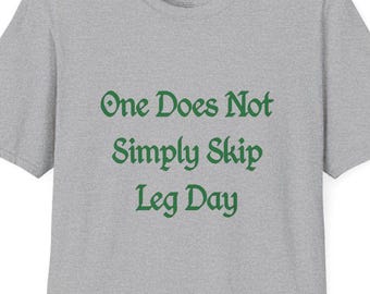 One Does Not Simply Skip Leg Day Shirt, Fellowship Movie Quote Sweatshirt, One Ring Workout T-Shirt, LotR Fitness Tee, Fantasy Gym Tshirt