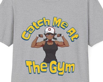 Catch Me At The Gym T-Shirt, Anime Workout, Gamer Lifter