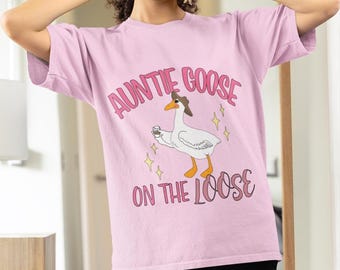 Auntie Goose On The Loose T-Shirt, Funny Goose Lover Tee