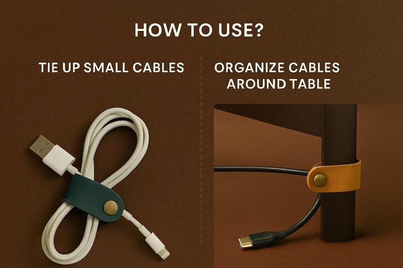 May include: Image shows cable organizers in use. One organizer is teal leather with a gold snap, holding a white cable. The other is tan leather, also with a gold snap, securing a black cable to a table leg. Text reads: HOW TO USE? TIE UP SMALL CABLES, ORGANIZE CABLES AROUND TABLE.