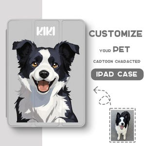 May include: A light grey iPad case with a cartoon Border Collie dog illustration in black and white. The case has the word "KIKI" printed on it, and the text "CUSTOMIZE YOUR PET CARTOON CHARACTER IPAD CASE" is also visible.