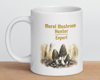 Morel Mushroom Mug - Mushroom Hunter - Expert Hunter - Mushroom gift ideas - White Glossy Mug - Morel Mushroom Gift - Nature-Inspired