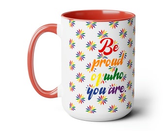 Be proud of who you are - Two-Tone Coffee Mugs, 15oz